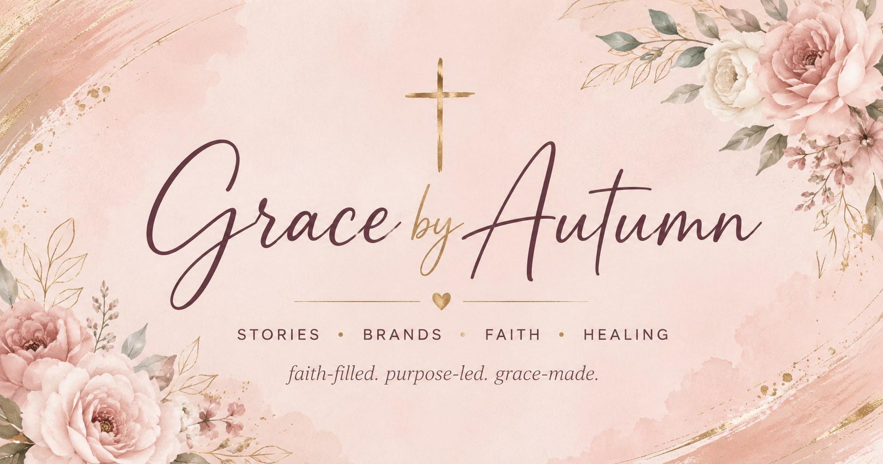 Grace by Autumn. Stories, brands, faith, healing. Faith-filled, purpose-led, grace-made.
